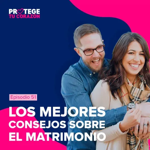 #51 Los mejores consejos sobre el matrimonio