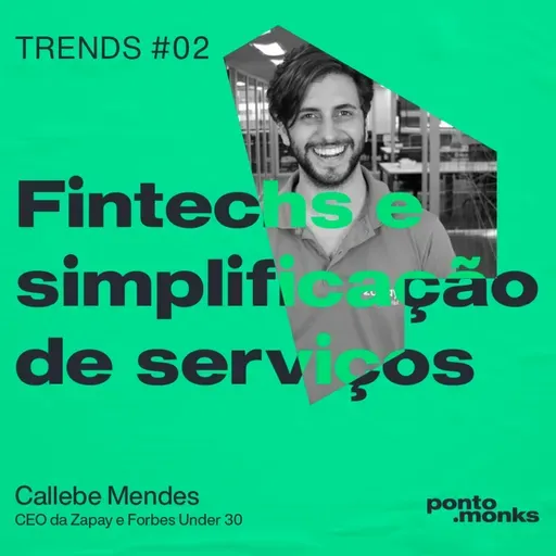 Trends #02 | Fintechs e simplificação de serviços