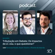 Tributação em Debate: Os Impactos da LC 224: o que questionar?