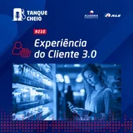 Episódio 210 - Experiência do Cliente 3.0