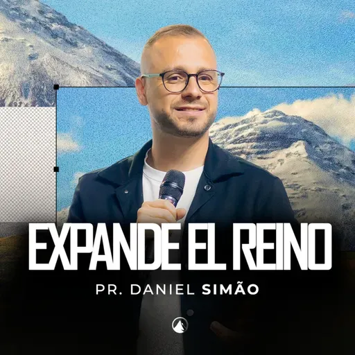 EXPANDE EL REINO - Pr. Daniel Simão