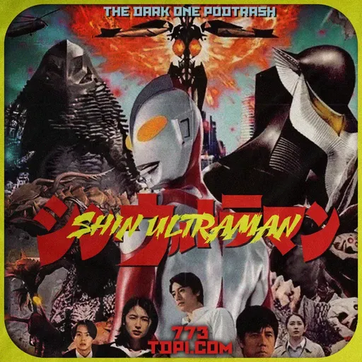 Podtrash 773 – Shin Ultraman