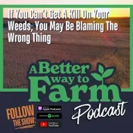 373: If You Can't Get A Kill On Your Weeds, You May Be Blaming The Wrong Thing