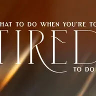 What To Do When You're Too Tires To Do - Pastor Tyler Gaulden