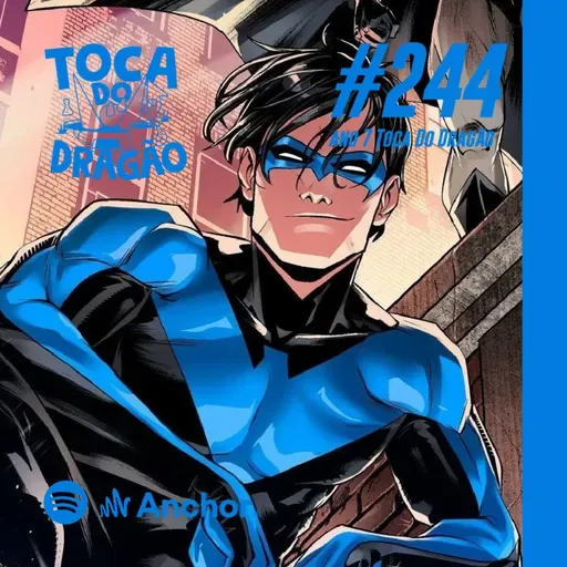 TDD EP#244 | DOSSIÊ DOS QUADRINHOS | Nightwing: Das Trevas a Luz