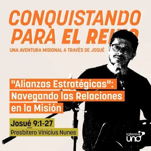 CONQUISTANDO PARA EL REINO 9: "Alianzas Estratégicas": Navegando las Relaciones en la Misión
