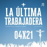 La Última Trabajadera | 04x21 (03.03.24)