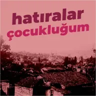 HATIRALAR: ÇOCUKLUĞUM
