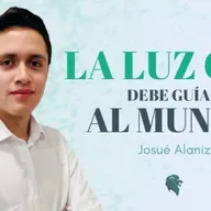 La luz que debe guiar al mundo | Josué Alaniz | 12 Ene 24