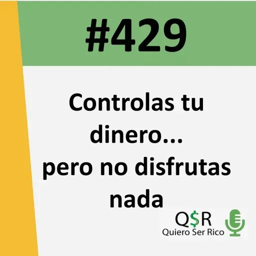 429. Controlas tu dinero... pero no disfrutas nada el error invisible que te frena