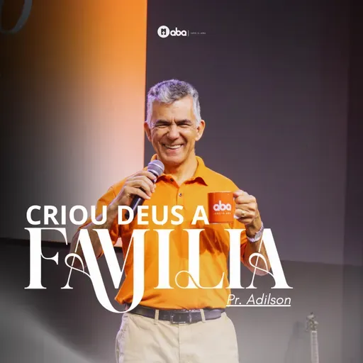 Criou Deus a família