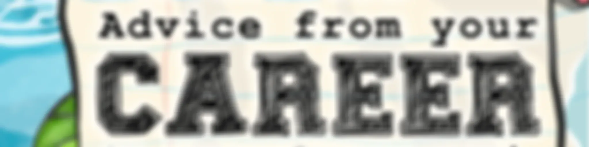 Unsolicited Advice from your Career Center