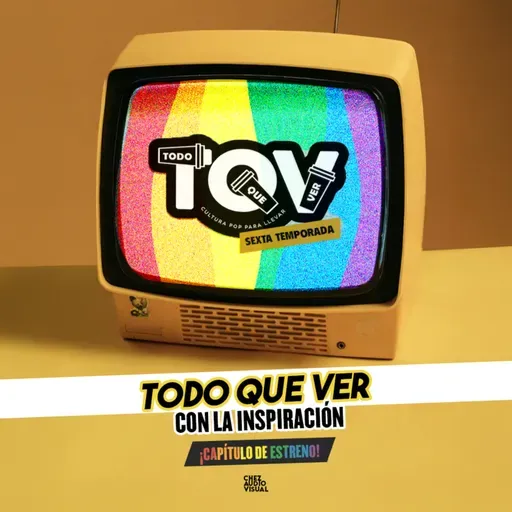 T6; Ep 05 - TQV con la Inspiración.