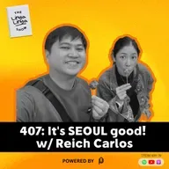 407: It's SEOUL good! w/ Reich Carlos