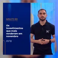 Os investimentos que mais renderam em novembro | Minuto B3 – 01/12/2025