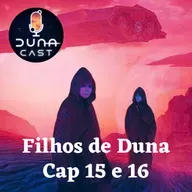 S03EP06: Filhos de Duna (Cap 15 e 16)