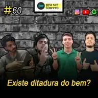 #60 Existe Ditadura do Bem?