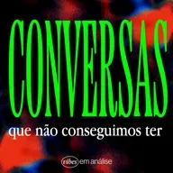 CONVERSAS QUE NÃO CONSEGUIMOS TER
