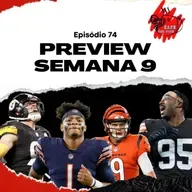 Ep. 74 - Preview semana 9