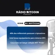 Ep 133 - 40% dos millennials possuem criptos + Intel lança equipamento para minerar + Coca-Cola vai lançar coleção NFT.
