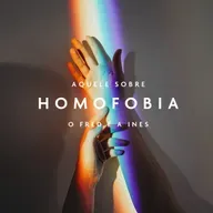 Aquele Sobre Homofobia