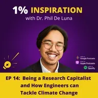 14. Dr. Phil De Luna - Being a Research Capitalist and How Engineers can Tackle Climate Change