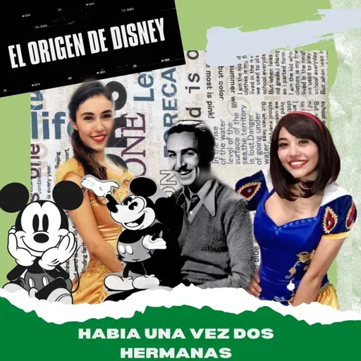 ¡HABÍA UNA VEZ...DOS HERMANAS! : "EL ORIGEN DE DISNEY"