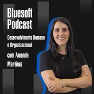 Desenvolvimento Humano e Organizacional| Bluesoft Podcast | #T07E02