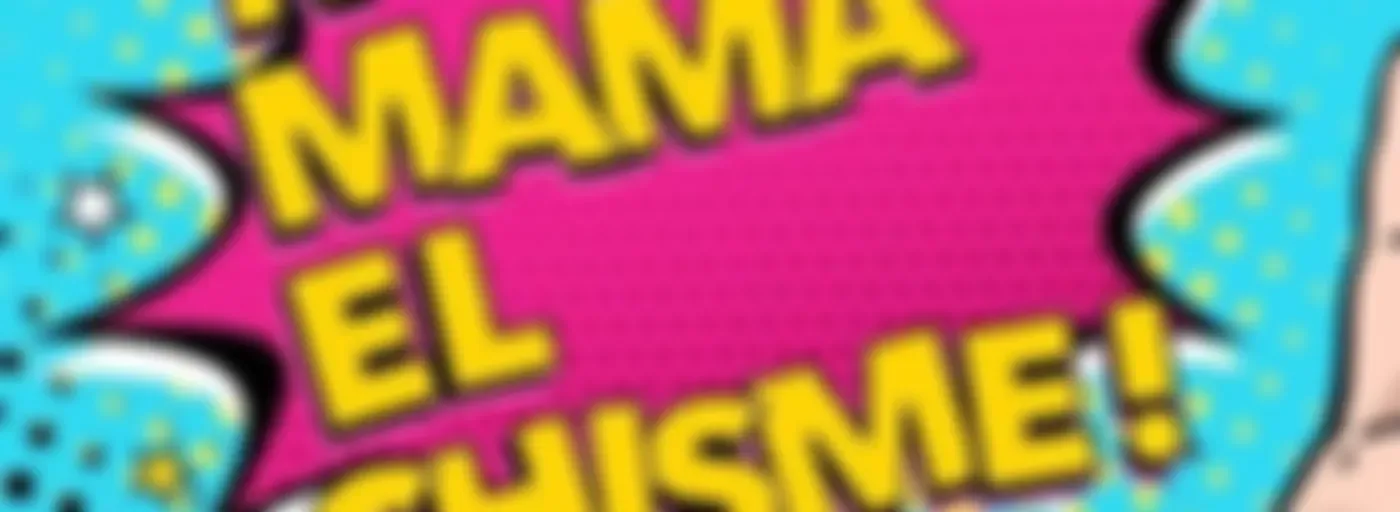 Nos mama el chisme