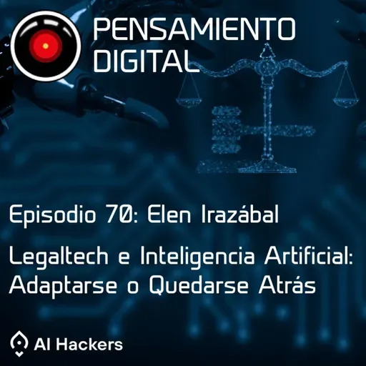 Ep70: Elen Irazábal. Legaltech e Inteligencia Artificial: Adaptarse o quedarse atrás