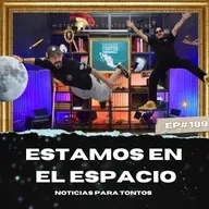 Estamos en la Espacio - Ep#189 -Noticias para Tontos Podcast