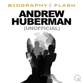 Biography Flash: Andrew Huberman (unofficial)