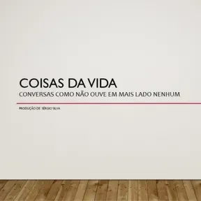 Coisas da Vida - Podcast