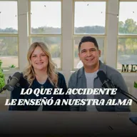 Lo Que El Accidente Le Enseño A Nuestra Alma (Daniel y Shari Calveti) [La Mesa - Temporada 3, Episodio 6]