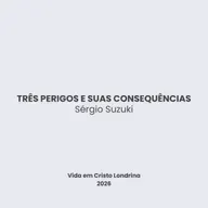 Três perigos e suas consequências - Sérgio Suzuki