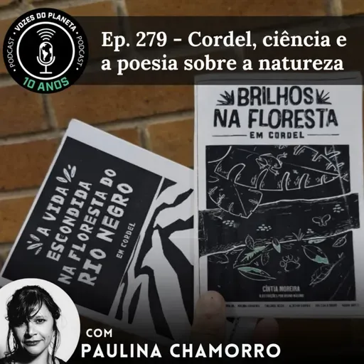 Ep. 279 - Cordel, ciência e a poesia sobre a natureza