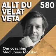 580 Om coaching med Jonas Mosskin
