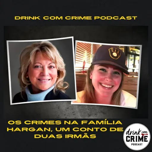 149- Os crimes na família Hargan, um conto de duas irmãs