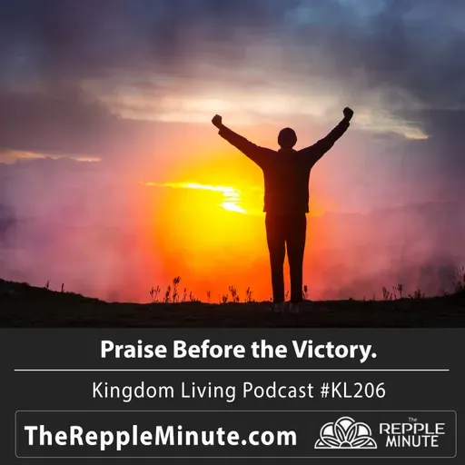 Praise Before Victory | Kingdom Living Biblical Encouragement Podcast
