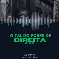 O tal do pobre de direita | AO PONTO com Caio Ricci | T01 EP02