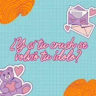 ¿Y si tu crush se volvió tu ídolo?