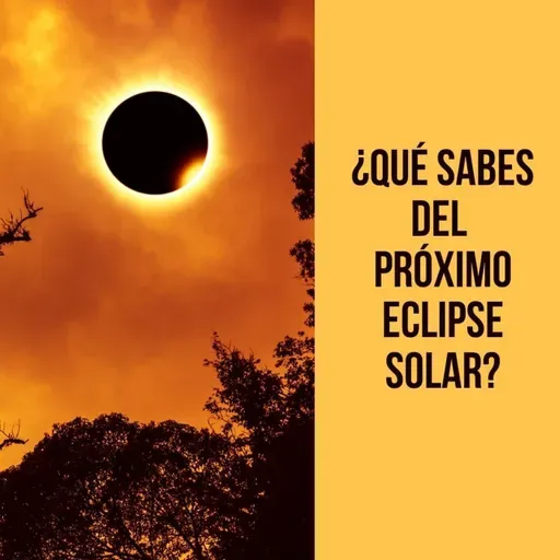 ¿Qué sabes del próximo eclipse solar?