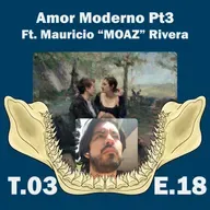 Amor Moderno Pt3, Ft Mauricio "MOAZ" Rivera