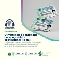 #174- Podcast Economistas: O mercado de trabalho do economista profissional liberal