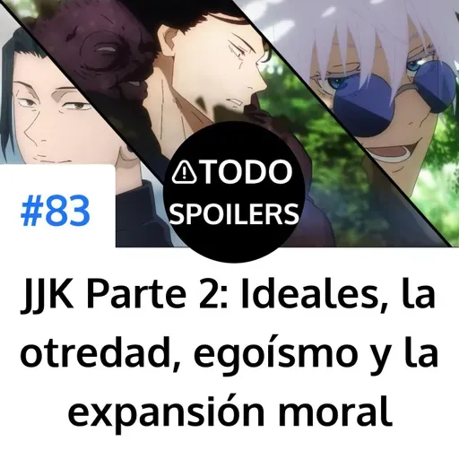 Jujutsu Kaisen Parte 2: El choque de ideales, la otredad, el egoísmo y la expansión moral