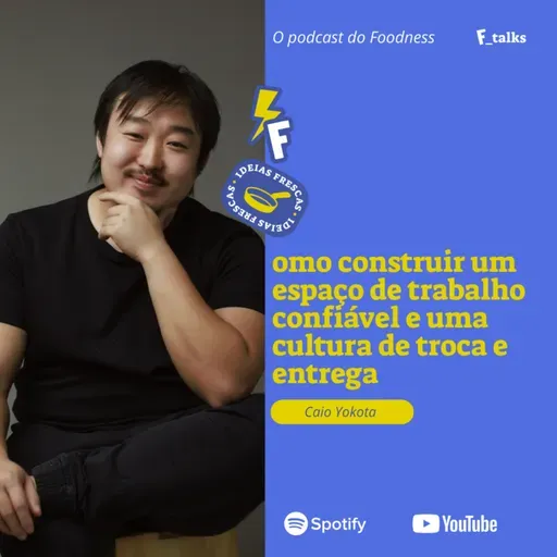 Caio Yokota - Como construir um espaço de trabalho confiável e uma cultura de troca e entrega #237
