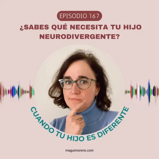 ¿Sabes qué necesita tu hijo neurodivergente?-Ep. 167
