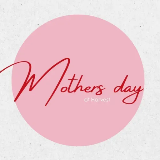 Mother's Day at Harvest | 10 May 2026