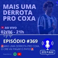 🚨MAIS UMA DERROTA PRO COXA, O CRB VAI PAGAR O PATO?🚨 #369 - 2025