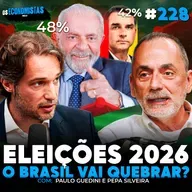 O MERCADO JÁ ESTÁ SE POSICIONANDO PRAS ELEIÇÕES DE 2026? | Os Economistas 228